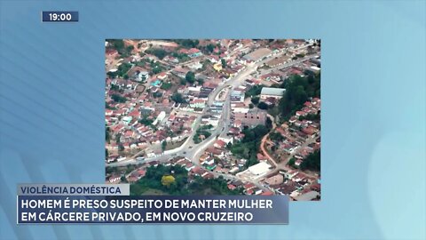 Violência doméstica: Homem é preso suspeito de manter mulher em cárcere privado, em Novo Cruzeiro