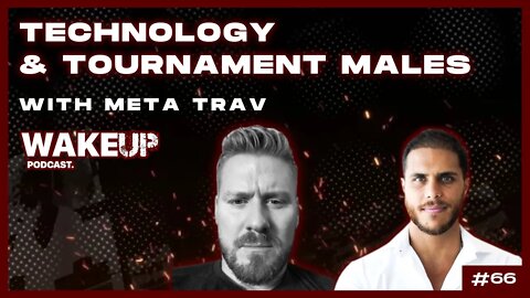 Ep 66. Technology & Tournament Males (Meta Series Pt 2)