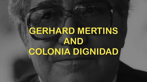 Gerhard Mertins and Colonia Dignidad