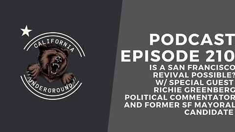 Episode 210 - Is a San Francisco Revival Possible? (w/ Special Guest Richie Greenberg)