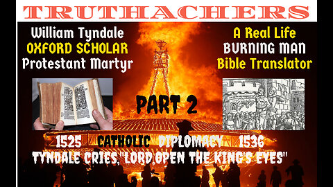 William Tyndale 1536, "Literal Burning Man for ENGLISH BIBLE Translation"PART 2