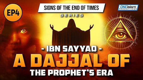Ibn Sayyad - A Dajjal Of The Prophet's Era | Ep 4 | Signs of the End of Times Series