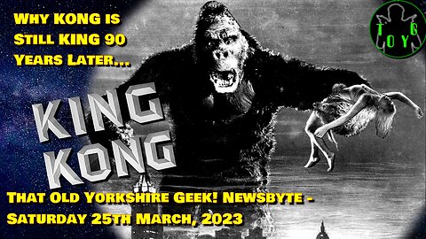 Why Kong is still King 90 Years Later... - TOYG! News Byte - 25th March, 2023