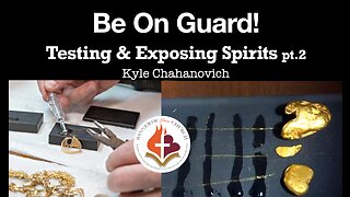 Be on Guard "Testing Spirits" pt.2 - Kyle Chahanovich March 26th, 2023