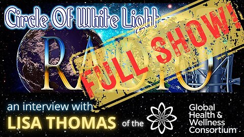 25-JUL-2023 - CIRCLE OF WHITE LIGHT'S ALAN JAMES AND LISA THOMAS FROM THE GHWC - FULL INTERVIEW