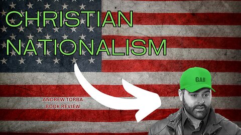 Christian Nationalism - by Andrew Torba (Book Review) | Season 2 Episode 9 | The Baptist Bias