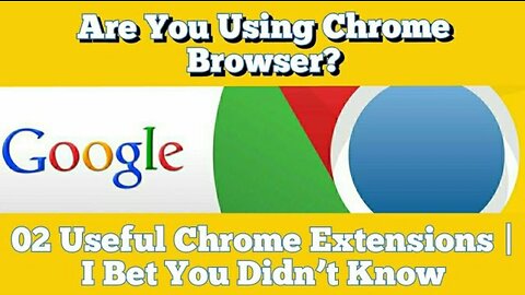 Are You Using Chrome Browser? 02 Useful Chrome Extensions | I Bet You Didn’t Know
