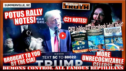 POTUS RALLY NOTES! CELEBS STILL DETERIORATING! CIA TV PROGRAMMING! CH21 NOTES!