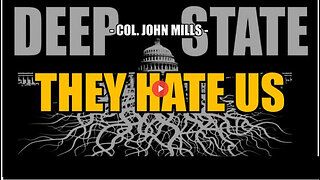 THEY HATE US MORE THAN YOU CAN IMAGINE -- Col. John Mills