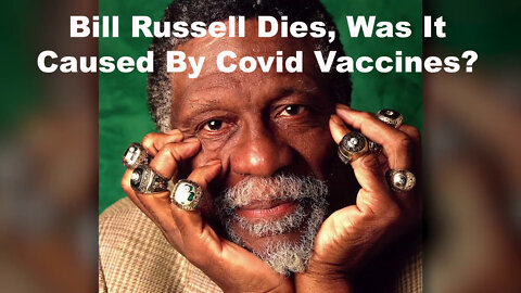 Bill Russell Dies, Was It Caused By Covid Vaccines?