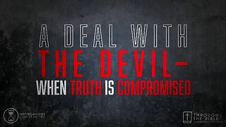 A Deal with the Devil—When Truth is Compromised Pastor Shane Idleman