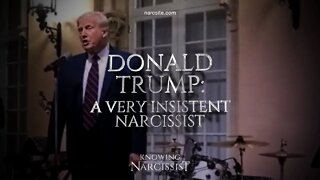 Donald Trump : A Very Insistent Narcissist Trump Part 3