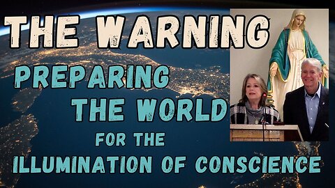 The Warning: Preparing the World for the Illumination of Conscience thru Divine Mercy
