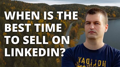When is the best time to sell on LinkedIn? (to get great results!) | Tim Queen
