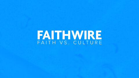 Faithwire - Faith in the Public Square - May 16, 2022