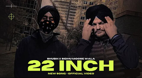 22 INCH - Sidhu Moose Wala x Shubh || DC Media