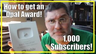 I received the OPAL YouTube Creator Award! | Make your OWN for 1,000 Subscribers! | 2020/15