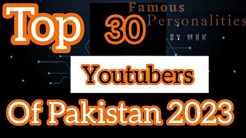 Top 30 Youtubers of Pakistan 2023
