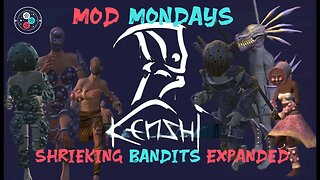 Mod Mondays: Kenshi - Shrieking Bandits Expanded