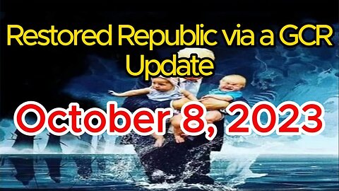 RESTORED REPUBLIC VIA A GCR UPDATE AS OF SUNDAY, OCTOBER 8, 2023 - JUDY BYINGTON