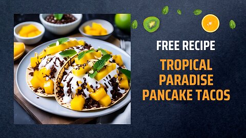 Free Tropical Paradise Pancake Tacos Recipe 🥞🌴Free Ebooks +Healing Frequency🎵