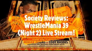 Society Reviews: WrestleMania 39 (Night 2) Live Stream!