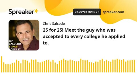 25 for 25! Meet the guy who was accepted to every college he applied to.