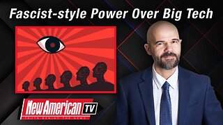 The New American TV | Biden Regime Fights for Fascist-style Power Over Big Tech