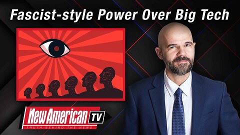 The New American TV | Biden Regime Fights for Fascist-style Power Over Big Tech