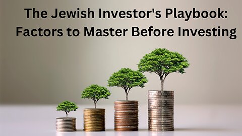 The Jewish Investor's Playbook: Factors to Master Before Investing