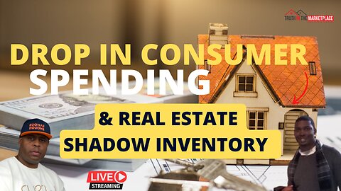 Drop in Consumer Spending & Real Estate Shadow Inventory…🏠🏦