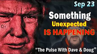 Major Decode HUGE Intel Sep 23: "The Pulse With Dave & Doug: Something Unexpected Is Happening"