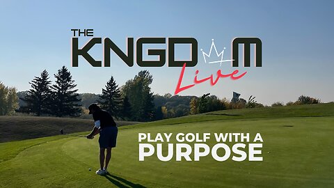 THE KNGDOM LIVE - EPI.156 - PLAY GOLF WITH A PURPOSE