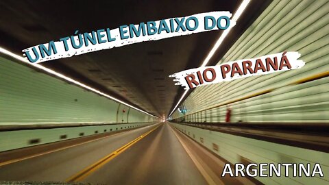 Conhecendo Paraná | Um Túnel Subfluvial que Liga a Santa Fé | De Trailer pela Argentina