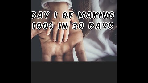 Day 1 of Making 100$ in 30 Days