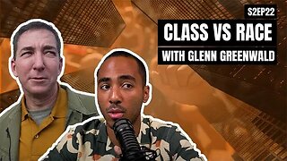 Class vs Race with Glenn Greenwald