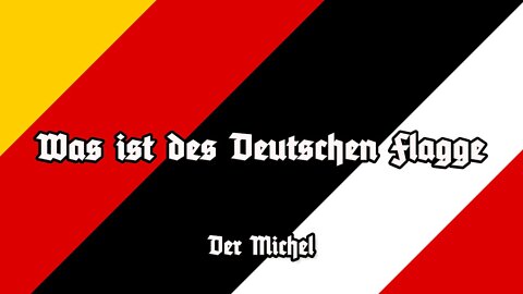 Was ist des Deutschen Flagge? - Der Michel - Marschliederkanal