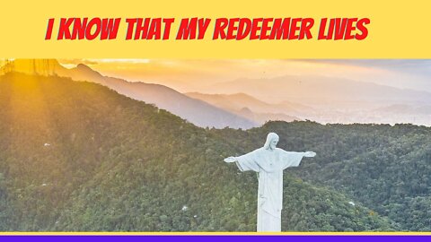 I know that my Redeemer lives | Christian Hymn