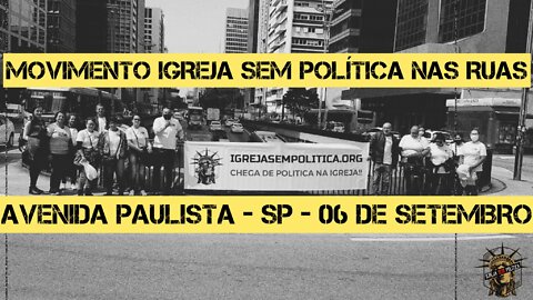 160 - MOVIMENTO IGREJA SEM POLÍTICA na Avenida Paulista - 06 de Setembro de 2022