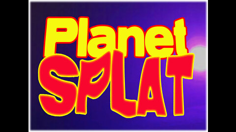 Hold onto Your Eyeballs - Planet SPLAT TV is here