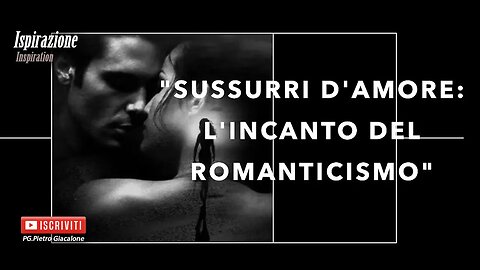 "Sussurri d'Amore: L'Incanto del Romanticismo"