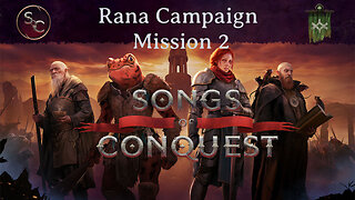 Rana Campaign Mission 2 Episode 4 - Songs of Conquest