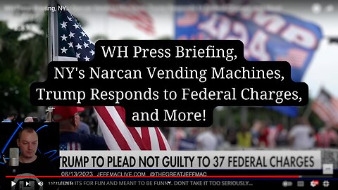 WH Press Briefing, NY's Narcan Vending Machines, Trump Responds to Federal Charges, and More!