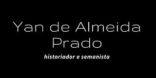 YAN DE ALMEIDA PRADO : Historiador e Semanista