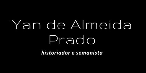 YAN DE ALMEIDA PRADO : Historiador e Semanista