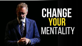 Jordan Peterson - Change Your Mentality