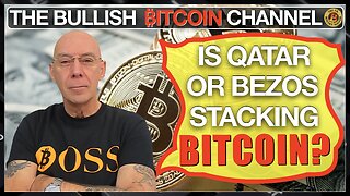 Nation State of Qatar or Amazon Founder Jeff Bezos stacking Bitcoin?… (Ep 599)