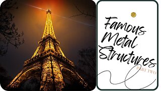 The Most Famous Metal Structures In the World! (Part Two)