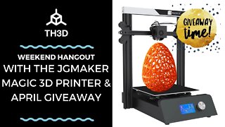 Weekend Hangout With the JGMAKER Magic 3D Printer & April Giveaway | Livestream | 5/1/21 | Part 2