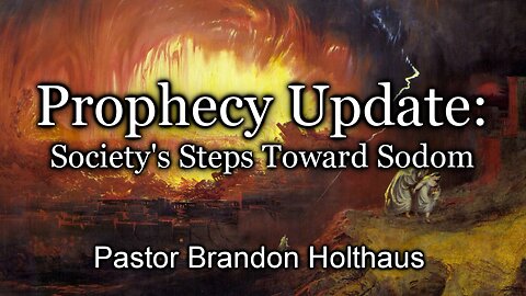 Prophecy Update: Society's Steps Toward Sodom